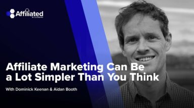 Affiliate Marketing Can Be a Lot Simpler Than You Think ft. Aidan Booth