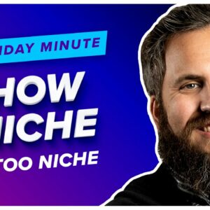 How Niche is Too Niche? - Monday Minute Ep. 16