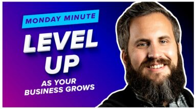 How to Successfully Level Up as Your Business Grows - Monday Minute Ep. 18