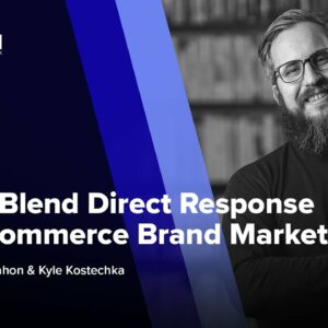 How to Blend Direct Response and E-Commerce Brand Marketing