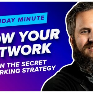 This Secret Networking Strategy is the Key to Growing Your Network - Monday Minute Ep. 19