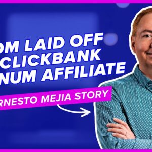 From Laid Off to ClickBank Platinum Affiliate - The Ernesto Mejia Story