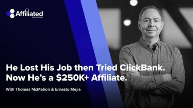 He Lost His Job then Tried ClickBank. Now He's a $250K+ Affiliate. ft. Ernesto Mejia