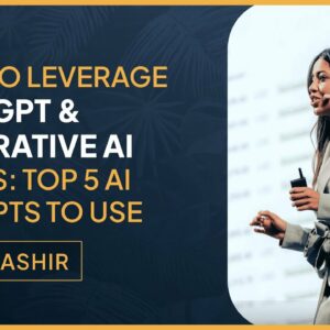 How to Leverage ChatGPT & Generative AI [BONUS: Top 5 AI Prompts to Use] | AW Dubai 2023