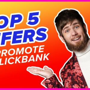 Top 5 Offers to Promote on ClickBank! - May 2023