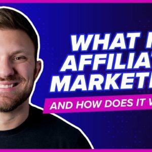 What is Affiliate Marketing and How Does It Work?