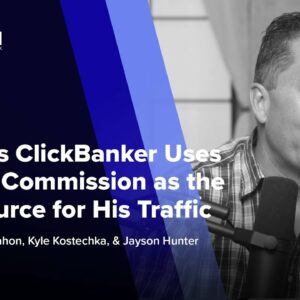 How This ClickBanker Uses Lifetime Commission as the Main Source for His Traffic ft. Jayson Hunter