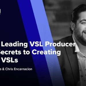 Industry Leading VSL Producer Shares Secrets to Creating the Best VSLs ft. Chris Encarnacion