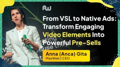 From VSL to Native Ads: Transform Engaging Video Elements Into Powerful Pre-Sells | AW Europe 2023