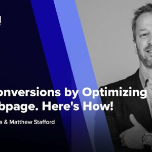 Boost Conversions by Optimizing Your Webpage. Here’s How! ft. Matthew Stafford