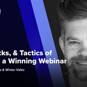 Tips, Tricks, & Tactics of Creating a Winning Webinar ft. Winter Valko