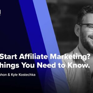 Want to Start Affiliate Marketing? Top 10 Things You Need to Know.