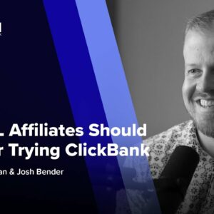 Why CPL Affiliates Should Consider Trying ClickBank ft. Josh Bender