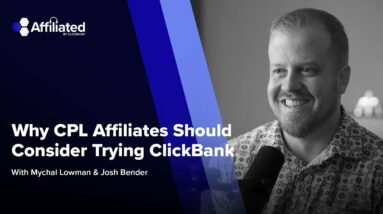 Why CPL Affiliates Should Consider Trying ClickBank ft. Josh Bender