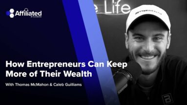 How Entrepreneurs Can Keep More of Their Wealth ft. Caleb Guilliams w/ BetterWealth