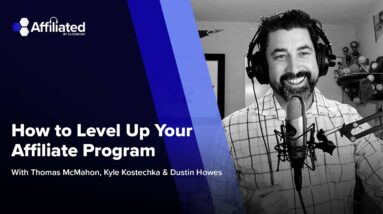 How to Level Up Your Affiliate Program ft. Dustin Howes