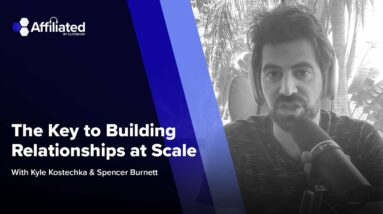 The Key to Building Relationships at Scale ft. Spencer Burnett