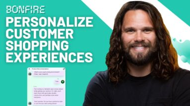 Personalize Customer Shopping Experiences with Bonfire