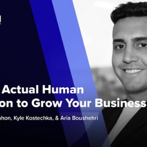 Utilizing Actual Human Interaction to Grow Your Business ft. Aria Boushehri