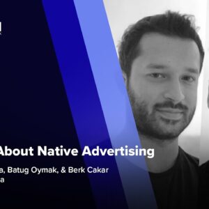 The Truth About Native Advertising ft. Batug Oymak & Berk Cakar w/ Maverick Media