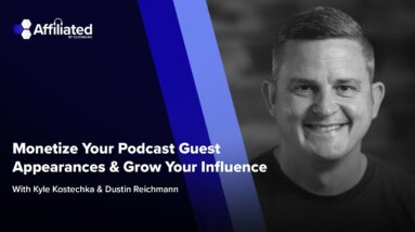 Monetize Your Podcast Guest Appearances & Grow Your Influence ft. Dustin Reichmann