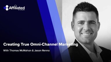 Creating True Omni-Channel Marketing ft. Jason Renno