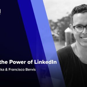 Unlocking the Power of LinkedIn ft. Francisco Bervis