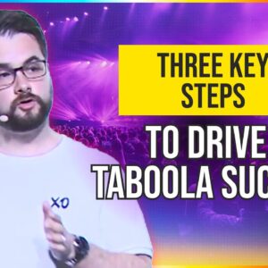 3 Key Steps to Drive Taboola Success