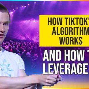 How TikTok’s Algorithm Works and How to Leverage It