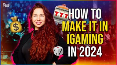 How to Make It in iGaming in 2024