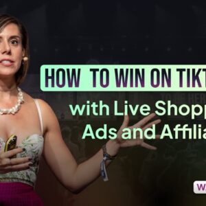 How to Win on TikTok Shop with Live Shopping, Ads and Affiliates